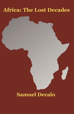 Africa: The Lost Decades By Samuel Decalo Cover Image