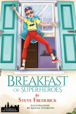 Breakfast of Superheroes By Steve Frederick Cover Image