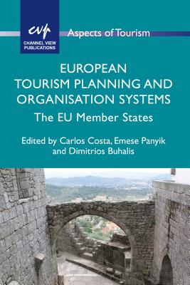 European Tourism Planning and Organisation Systems: The Eu Member States (Aspects of Tourism #61) By Carlos Costa (Editor), Emese Panyik (Editor), Dimitrios Buhalis (Editor) Cover Image