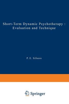 Short-Term Dynamic Psychotherapy: Evaluation and Technique (Topics in General Psychiatry) By P. E. Sifneos Cover Image