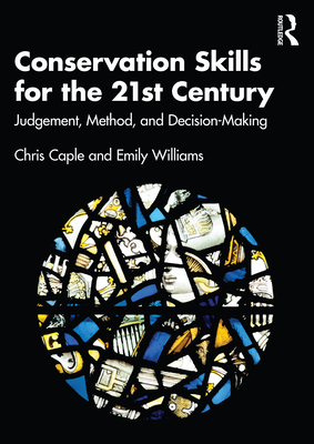 Conservation Skills for the 21st Century: Judgement, Method, and Decision-Making Cover Image