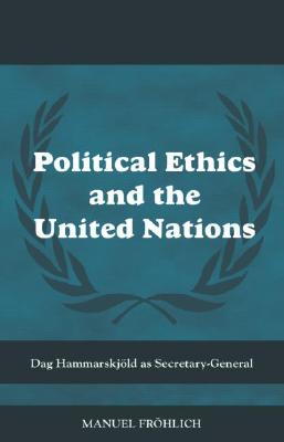 Political Ethics and The United Nations: Dag Hammarskjöld as Secretary-General Cover Image