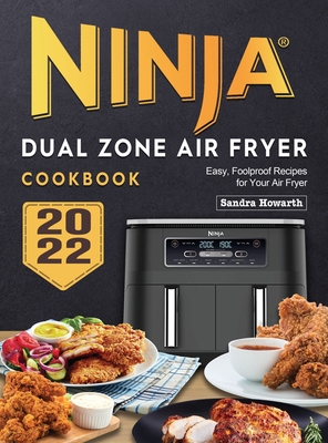 Ninja Dual Zone Air Fryer Cookbook 2022: Easy, Foolproof Recipes