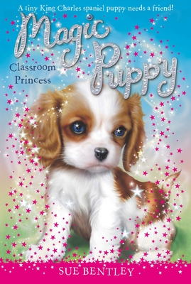 Classroom Princess #9 (Magic Puppy #9) By Sue Bentley, Angela Swan (Illustrator) Cover Image