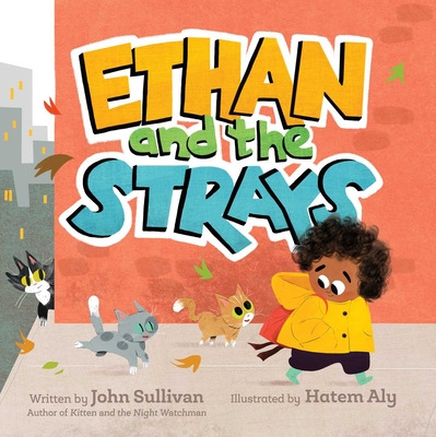 Ethan and the Strays By John Sullivan, Hatem Aly (Illustrator) Cover Image