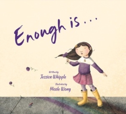 Enough is... By Jessica Whipple, Nicole Wong (Illustrator) Cover Image