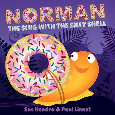 Norman the Slug with the Silly Shell By Sue Hendra, Paul Linnet, Sue Hendra (Illustrator) Cover Image