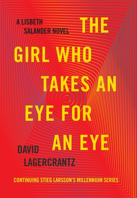 The Girl Who Takes an Eye for an Eye: A Lisbeth Salander Novel (The Girl with the Dragon Tattoo Series #5) Cover Image