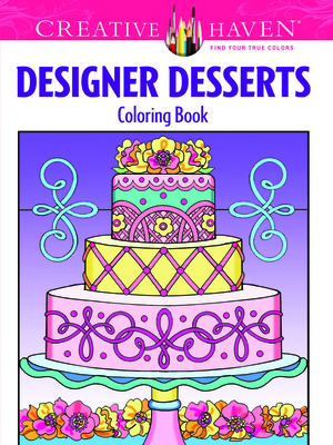 Creative Haven Designer Desserts Coloring Book By Eileen Rudisill Miller Cover Image