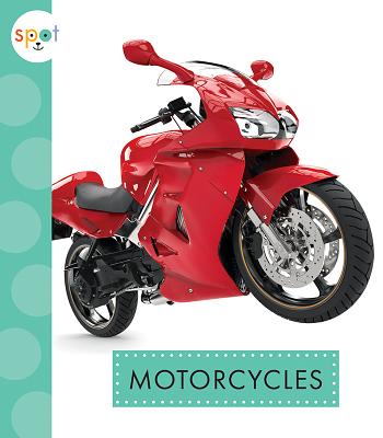 Motorcycles (Spot Mighty Machines) By Wendy Strobel Dieker Cover Image