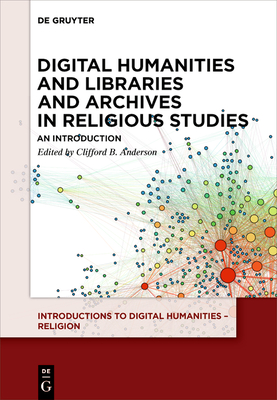 Digital Humanities and Libraries and Archives in Religious Studies: An Introduction Cover Image