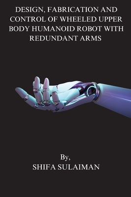 Design, Fabrication and Control of Wheeled Upper Body Humanoid Robot with Redundant Arms Cover Image