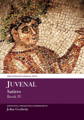 Juvenal: Satires Book IV (Aris &amp; Phillips Classical Texts)