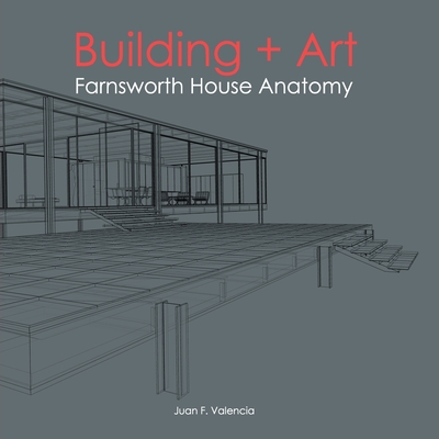 Building + Art: Farnsworth House Anatomy Cover Image