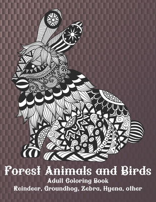 Forest Animals and Birds - Adult Coloring Book - Reindeer, Groundhog, Zebra, Hyena, other By Rhoda Bell Cover Image