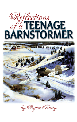 Reflections of a Teenage Barnstormer By Peyton Autry Cover Image