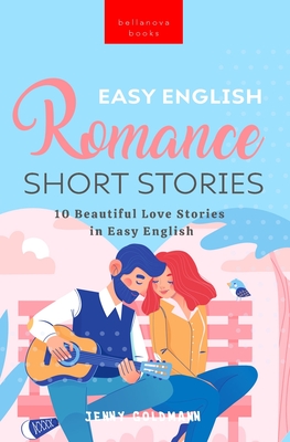 Easy English Romance Short Stories: 10 Beautiful Love Stories in Easy English Cover Image