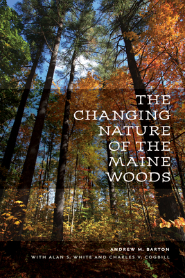 The Changing Nature of the Maine Woods (UNH Non-Series Title)