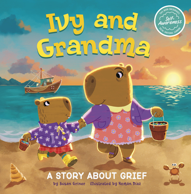 Ivy and Grandma: A Story about Grief (My Spectacular Self)