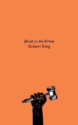 Devil in the Grove: Thurgood Marshall, the Groveland Boys, and the Dawn of a New America By Gilbert King Cover Image