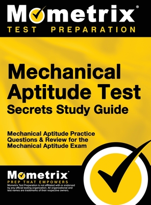 Mechanical Aptitude Test Secrets Study Guide: Mechanical Aptitude Practice Questions & Review for the Mechanical Aptitude Exam Cover Image