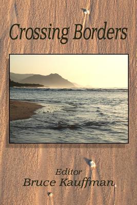 Crossing Borders By Bruce Kauffman (Editor) Cover Image