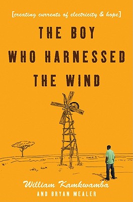 Cover Image for The Boy Who Harnessed the Wind: Creating Currents of Electricity and Hope