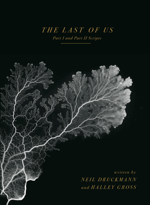 The Last of Us: Part I and Part II Scripts By Neil Druckmann, Halley Gross Cover Image