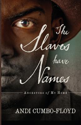 Cover for The Slaves Have Names: Ancestors of My Home