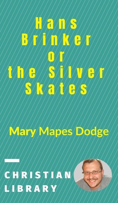 Hans Brinker, or the Silver Skates Cover Image