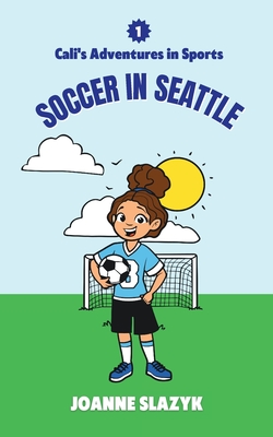 Cali's Adventures in Sports - Soccer in Seattle Cover Image