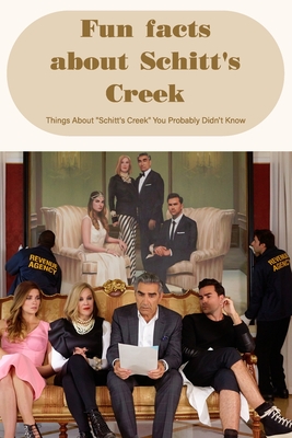 Fun facts about Schitt's Creek: Things About Schitt's Creek You Probably Didn't Know By Stanley Bowen Cover Image