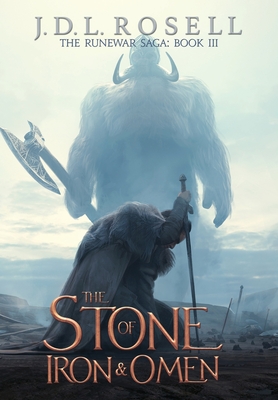 The Stone of Iron and Omen (The Runewar Saga #3) By J. D. L. Rosell Cover Image