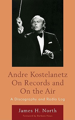 Andre Kostelanetz on Records and on the Air: A Discography and Radio Log Cover Image