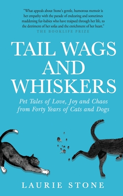 Tail Wags and Whiskers: Pet Tales of Love, Joy and Chaos from Forty Years of Cats and Dogs Cover Image