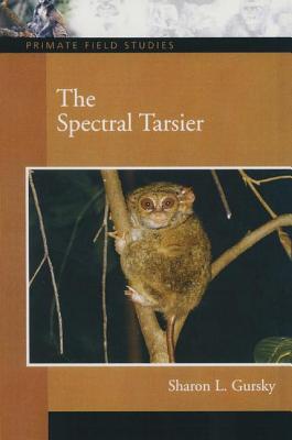 The Spectral Tarsier (Primate Field Studies) By Sharon L. Gursky Cover Image