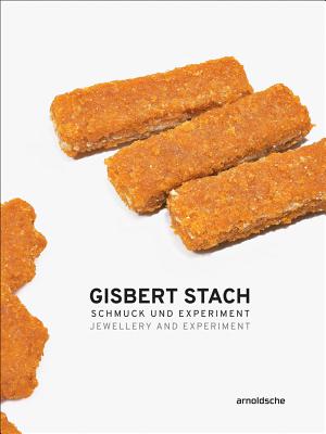 Gisbert Stach: Jewellery and Experiment By Pravu Mazumdar, Corinna Rosner, Bernhart Schwenk Cover Image