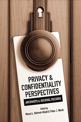 Privacy and Confidentiality Perspectives Archivists and Archival Records Cover Image