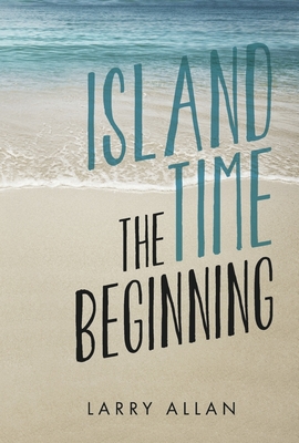 Island Time the Beginning: Book 1 (The Island Time Series)