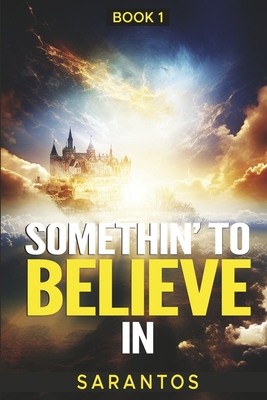 Somethin’ to Believe In