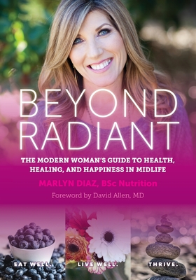 Beyond Radiant: The Modern Woman's Guide to Health, Healing, and Happiness in Midlife By Marlyn Diaz Cover Image