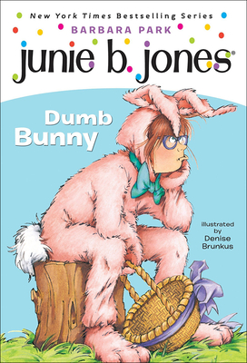 Dumb Bunny (Junie B. Jones #27) By Barbara Park, Denise Brunkus (Illustrator) Cover Image