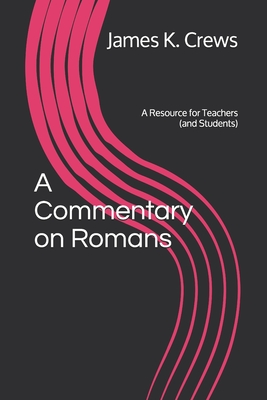 A Commentary on Romans: A Resource for Teachers (and Students) Cover Image