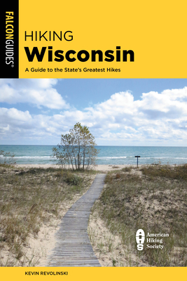 Hiking Wisconsin: A Guide to the State's Greatest Hikes (State Hiking Guides) By Kevin Revolinski Cover Image