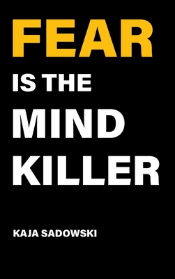 Fear is the Mind Killer: How to Build a Training Culture that Fosters Strength and Resilience Cover Image