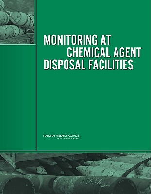 Monitoring at Chemical Agent Disposal Facilities By National Research Council, Division on Engineering and Physical Sci, Board on Army Science and Technology Cover Image