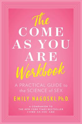The Come as You Are Workbook: A Practical Guide to the Science of Sex Cover Image