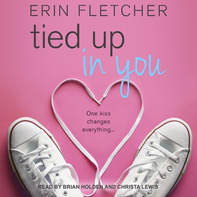 Tied Up in You (Breakaway #2) By Erin Fletcher, Brian Holden (Read by), Christa Lewis (Read by) Cover Image