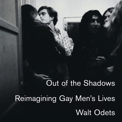 Out of the Shadows: Reimagining Gay Men's Lives By Walt Odets, Will Damron (Read by) Cover Image