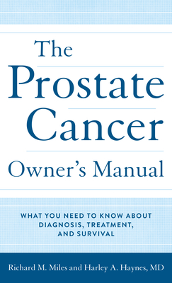 The Prostate Cancer Owner's Manual: What You Need to Know About Diagnosis, Treatment, and Survival Cover Image